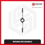 ROUND DIE HANDLE