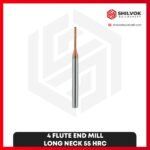 4 Flute END MILL | LONG NECK 55 HRC