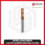 EXTRA LONG SERIES | 4 Flute Carbide End Mill 55 HRC