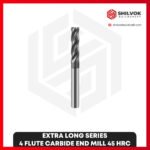 EXTRA LONG SERIES | 4 Flute Carbide End Mill 45 HRC