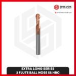 EXTRA LONG SERIES | 2 Flute Ball nose 55 HRC