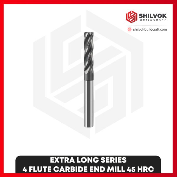 EXTRA LONG SERIES | 4 Flute Carbide End Mill 45 HRC