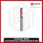 STANDARD SERIES | 4 Flute End Mill Corner Redius 55 HRC